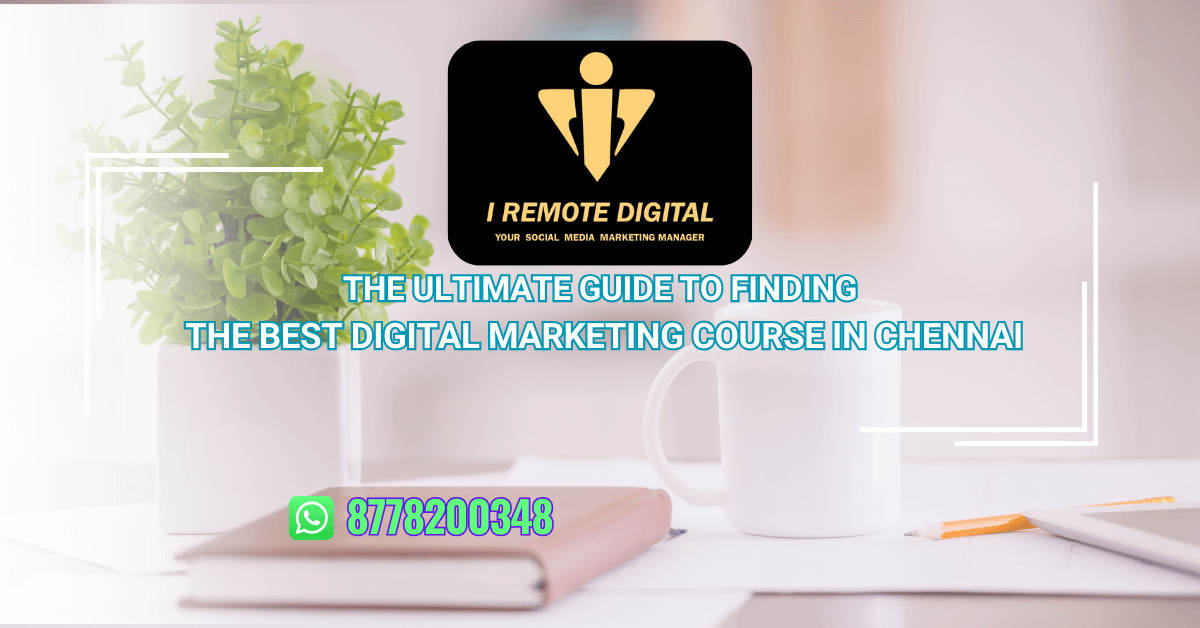 The Ultimate Guide to Finding the Best Digital Marketing Course in Chennai