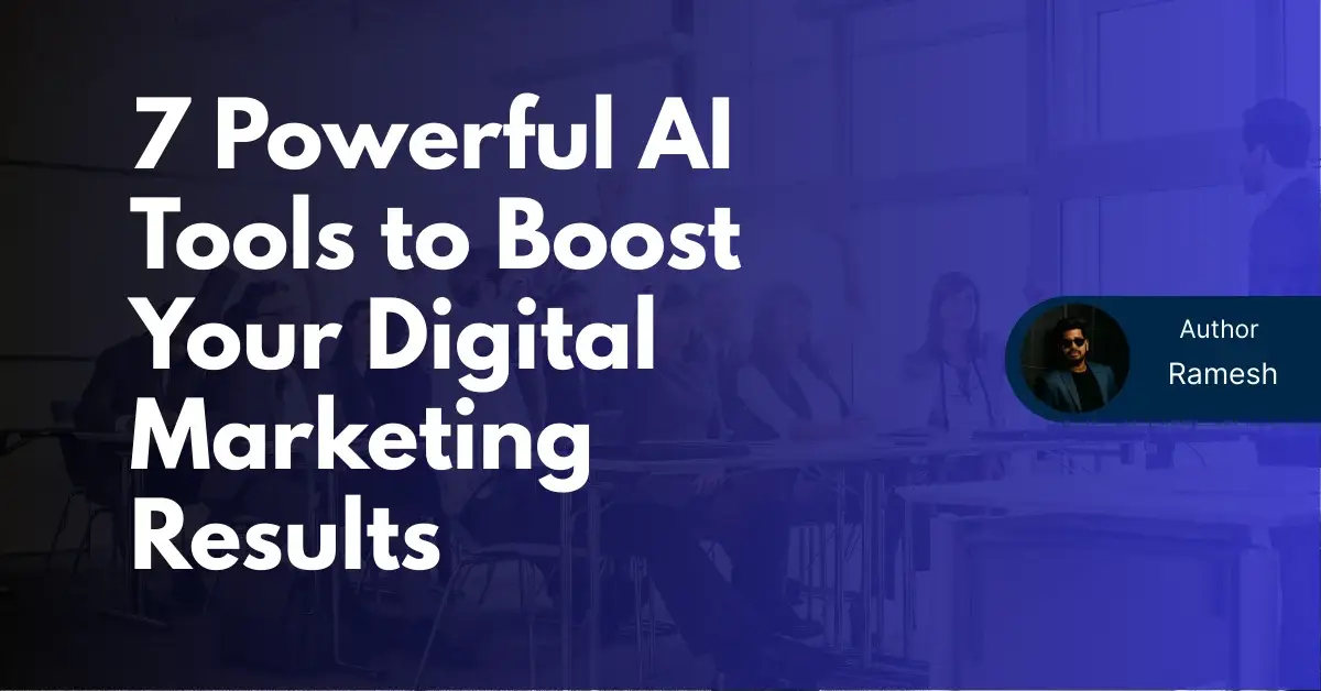 7 Powerful AI Tools to Boost Your Digital Marketing Results