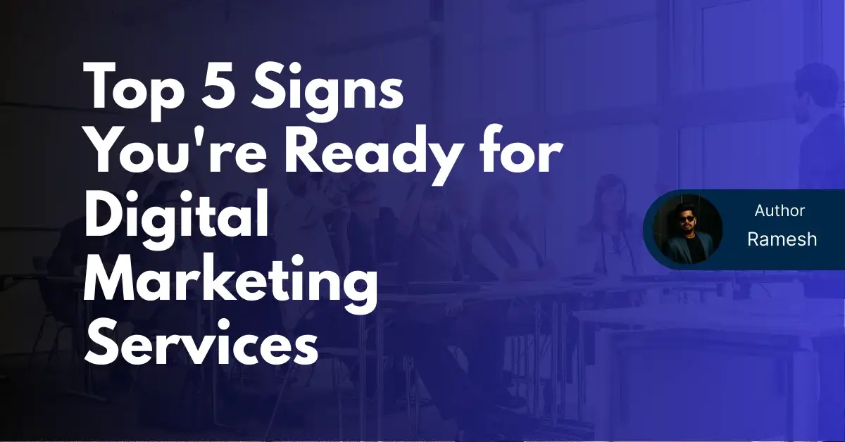 Top 5 Signs You're Ready for Digital Marketing Services